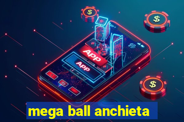 mega ball anchieta